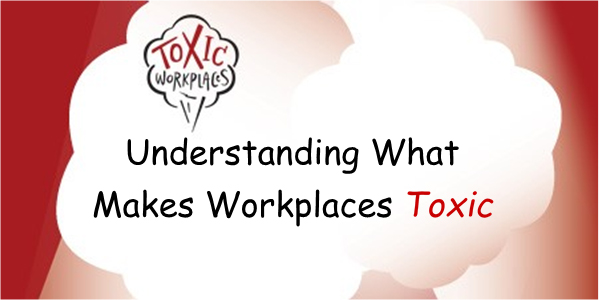 Toxic Workplaces - understanding what makes workplaces toxic | Appreciation at Work with Dr. Paul White