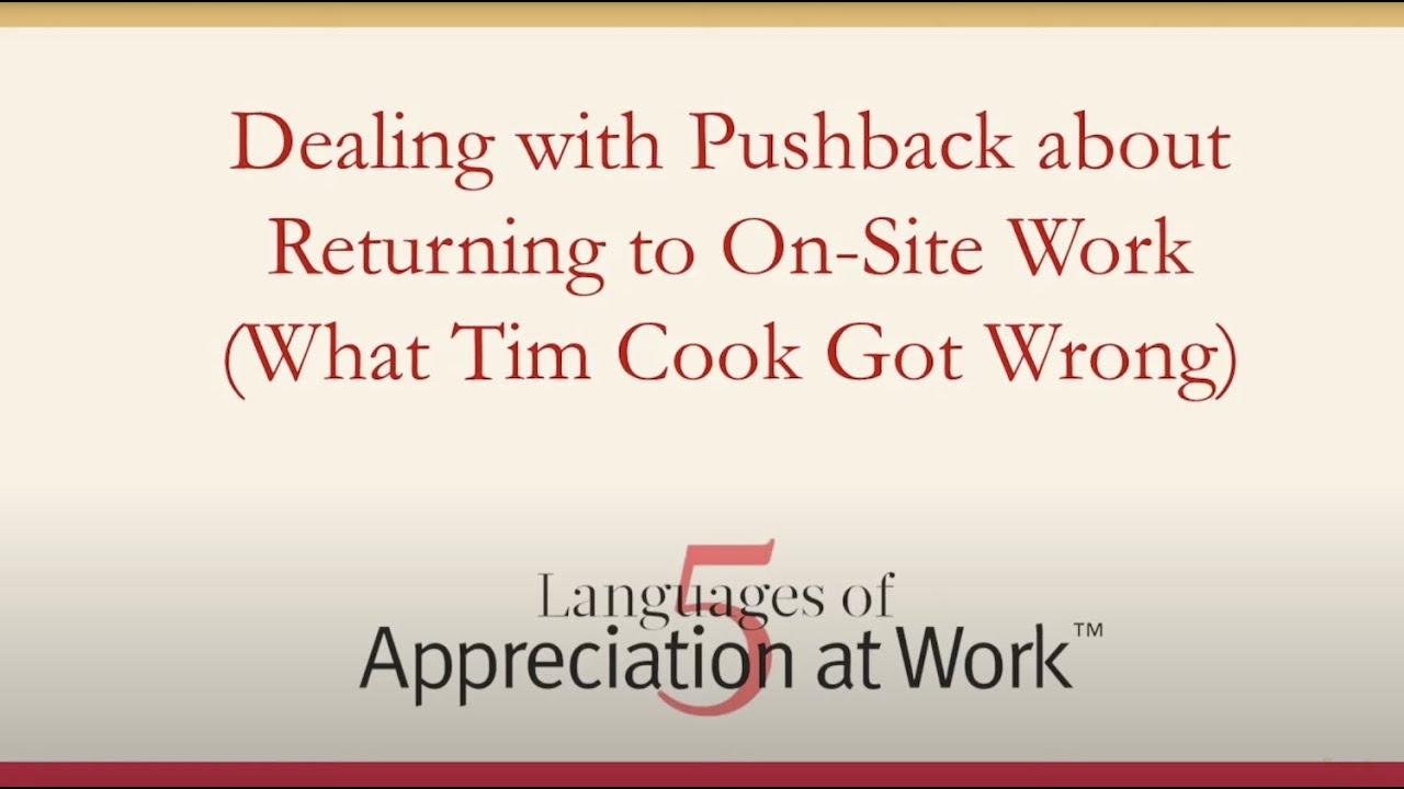 Dealing with Pushback about Returning to On-Site Work (What Tim Cook Got Wrong) | Appreciation at Work with Dr. Paul White